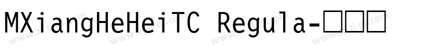 MXiangHeHeiTC Regula字体转换